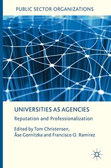 Univisiongovernance - Cover - Universities as Agencies Reputation and Professionalization (Public Sector Organizations)